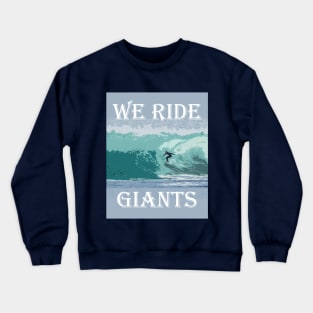 We Ride Giants - Surfer Passion Crewneck Sweatshirt